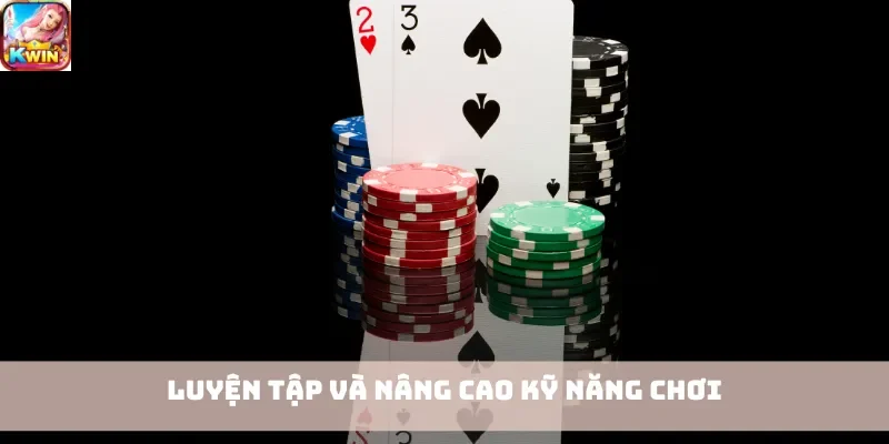 Luyện tập và nâng cao kỹ năng chơi