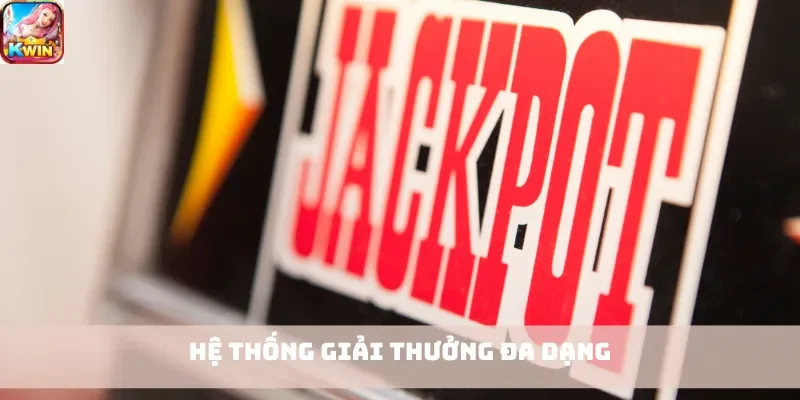 Hệ thống giải thưởng đa dạng